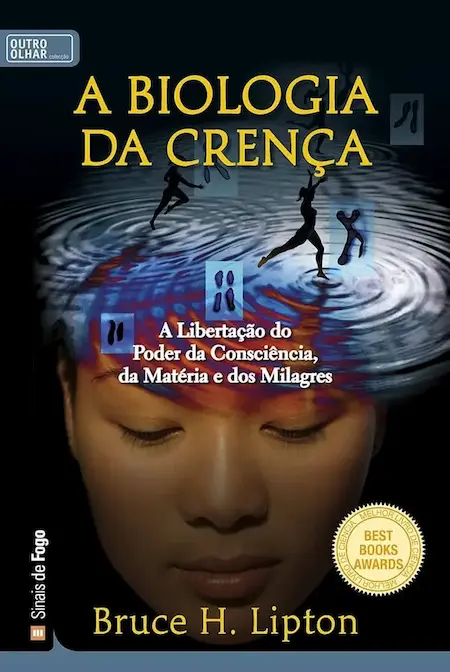 Resenha: A Biologia da Crença e a Ciência da Reprogramação Mental (Bruce Lipton)
